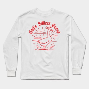 God's silliest Goose funny Long Sleeve T-Shirt